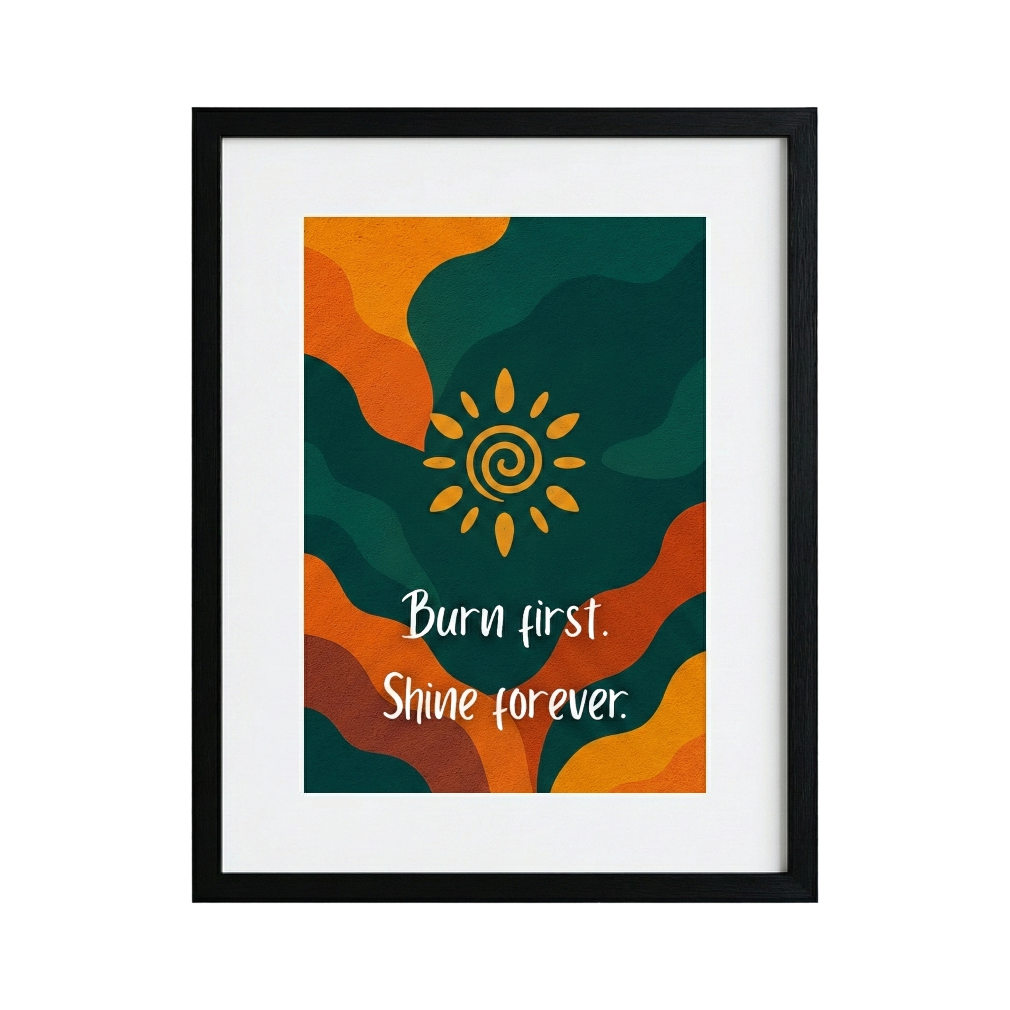 Burn First, Shine Forever – Inspirational Quote I | A3 Size Premium Framed Poster